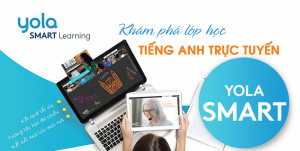 YOLA SMART Learning - lớp học tiếng Anh trực tuyến chuẩn quốc tế